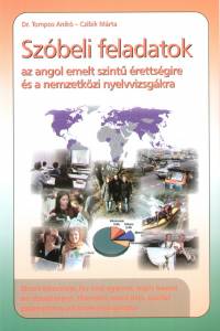 Czibik Mrta - Dr. Tompos Anik - Szbeli feladatok az angol emelt szint rettsgire s a nemzetkzi nyelvvizsgkra