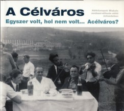 Darzs Richrd  (Szerk.) - A Clvros - Egyszer volt, hol nem volt... Aclvros?