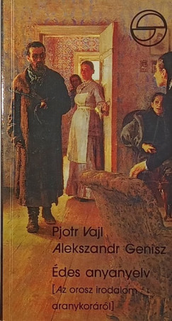 Alekszandr Genisz - Pjotr Vajl - des anyanyelv