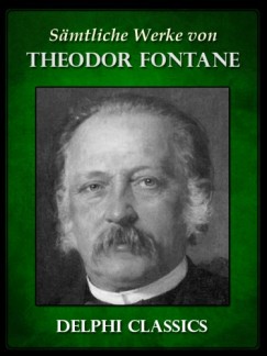 Theodor Fontane - Saemtliche Werke von Theodor Fontane (Illustrierte)