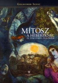 Goldziher Ignc - Mtosz a hbereknl s trtneti fejldse