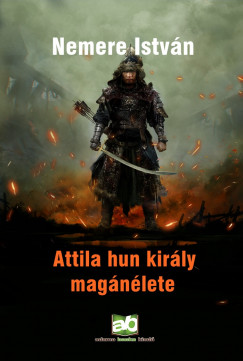 Nemere Istvn - Attila ?hun kirly magnlete