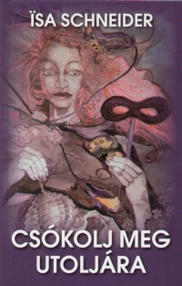 Isa Schneider - Cskolj meg utoljra