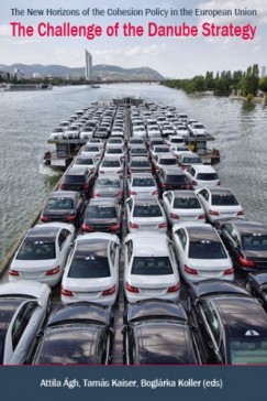 Tams Kaiser, Boglrka Koller  Attila gh (eds) - The Challenge of the Danube Strategy