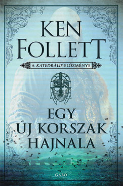 Ken Follett - Egy j korszak hajnala