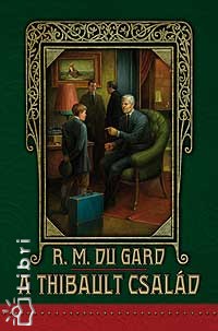 Roger Martin Du Gard - A Thibault csald I-II.