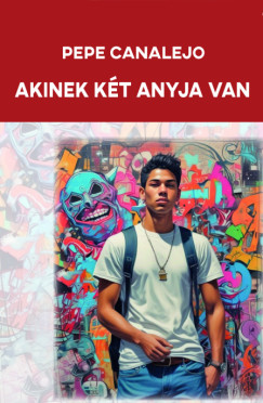 Pepe Canalejo - Akinek kt anyja van