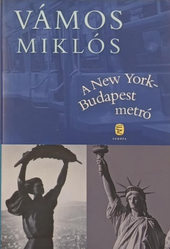Vámos Miklós - A New York-Budapest metró