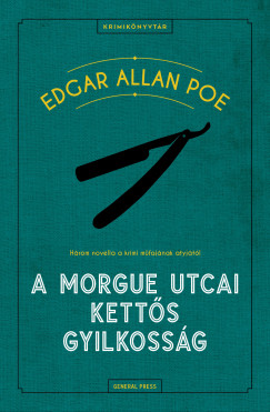 Edgar Allan Poe - A Morgue utcai ketts gyilkossg