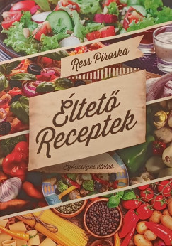 Ress Piroska - Éltető receptek