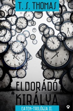 T. S. Thomas - Eldorádó királya - Eaten-trilógia 2. kötet