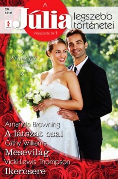 Cathy Williams - A Júlia legszebb történetei 26. kötet (Mint két tojás) - A látszat csal, Mesevilág, Ikercsere