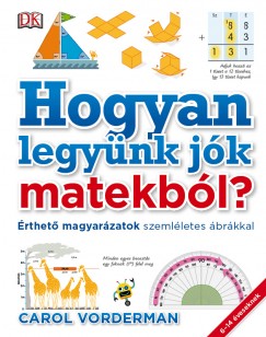 Carol Vorderman - Peter Clarke  (Szerk.) - Caroline Clissold  (Szerk.) - Cherri Moseley  (Szerk.) - Hogyan legynk jk matekbl?