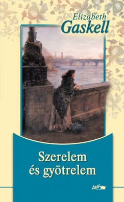 Elizabeth Gaskell - Szerelem s gytrelem