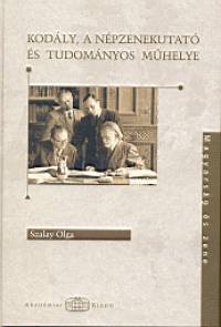 Szalay Olga - Kodly, a npzenekutat s tudomnyos mhelye