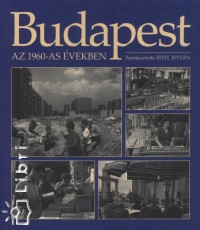 Feitl Istvn  (Szerk.) - Budapest az 1960-as vekben