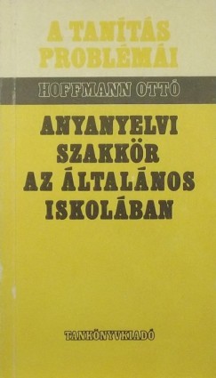 Hoffmann Ott - Anyanyelvi szakkr az ltalnos iskolban