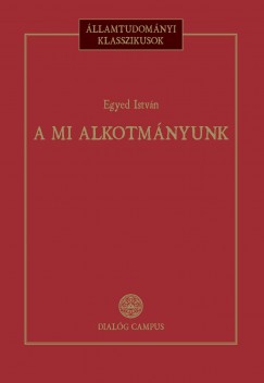 Egyed Istvn - Patyi Andrs  (Szerk.) - A mi alkotmnyunk