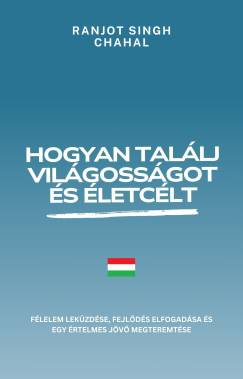 Ranjot Singh Chahal - Hogyan tallj vilgossgot s letclt