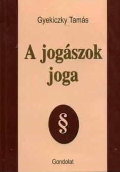 Gyekiczky Tams - A jogszok joga
