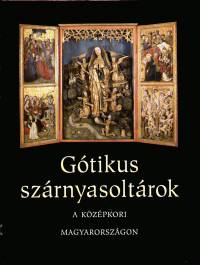 Trk Gyngyi - Gtikus szrnyasoltrok a kzpkori Magyarorszgon