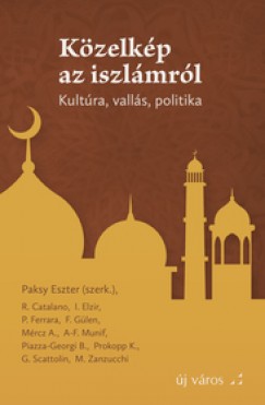Paksy Eszter  (Szerk.) - Kzelkp az iszlmrl