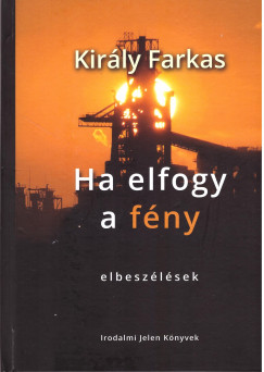 Kir�ly Farkas - Ha elfogy a f�ny