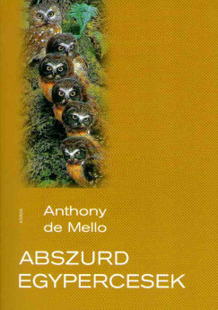 Anthony De Mello - Abszurd Egypercesek