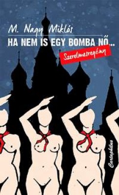 M. Nagy Miklós - Ha nem is egy bomba nő...
