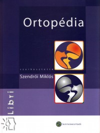 Dr. Szendri Mikls  (Szerk.) - Ortopdia
