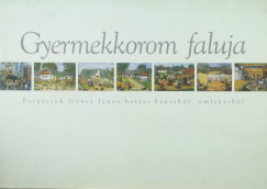Gncz Jnos - Gyermekkorom faluja