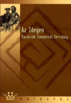 Bicz Gbor  (Szerk.) - Az Idegen - Varicik Simmeltl Derridig