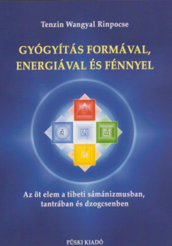 Tenzin Wangyal Rimpocse - Gy�gy�t�s form�val, energi�val �s f�nnyel