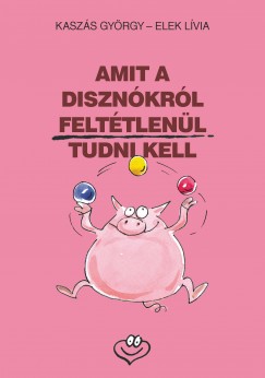Kaszs Gyrgy - Amit a disznkrl felttlenl tudni kell