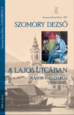 Szomory Dezs - Kbnyai Jnos  (Szerk.) - A Lajos utcban