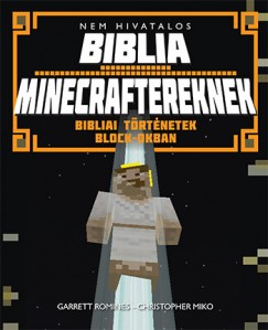 Christopher Miko - Garrett Romines - Nem hivatalos Biblia Minecraftereknek