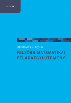 Obdovics J. Gyula - Felsbb matematikai feladatgyjtemny