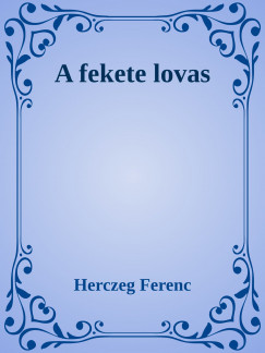 Herczeg Ferenc - A fekete lovas