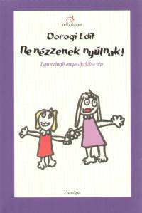 Dorogi Edit - Ne n�zzenek ny�lnak!