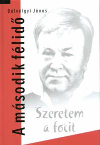 Glvlgyi Jnos - Szeretem a focit - A msodik flid