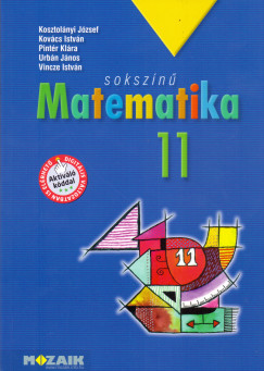 Kosztolnyi Jzsef - Kovcs Istvn - Pintr Klra - Urbn Jnos - Vincze Istvn - Sokszn matematika tanknyv 11. osztly