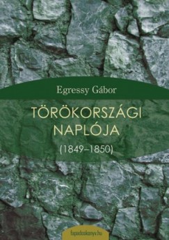 Egressy Gbor - Egressy Gbor trkorszgi naplja