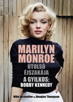 Mike Rothmiller - Douglas Thompson - Marilyn Monroe utols jszakja