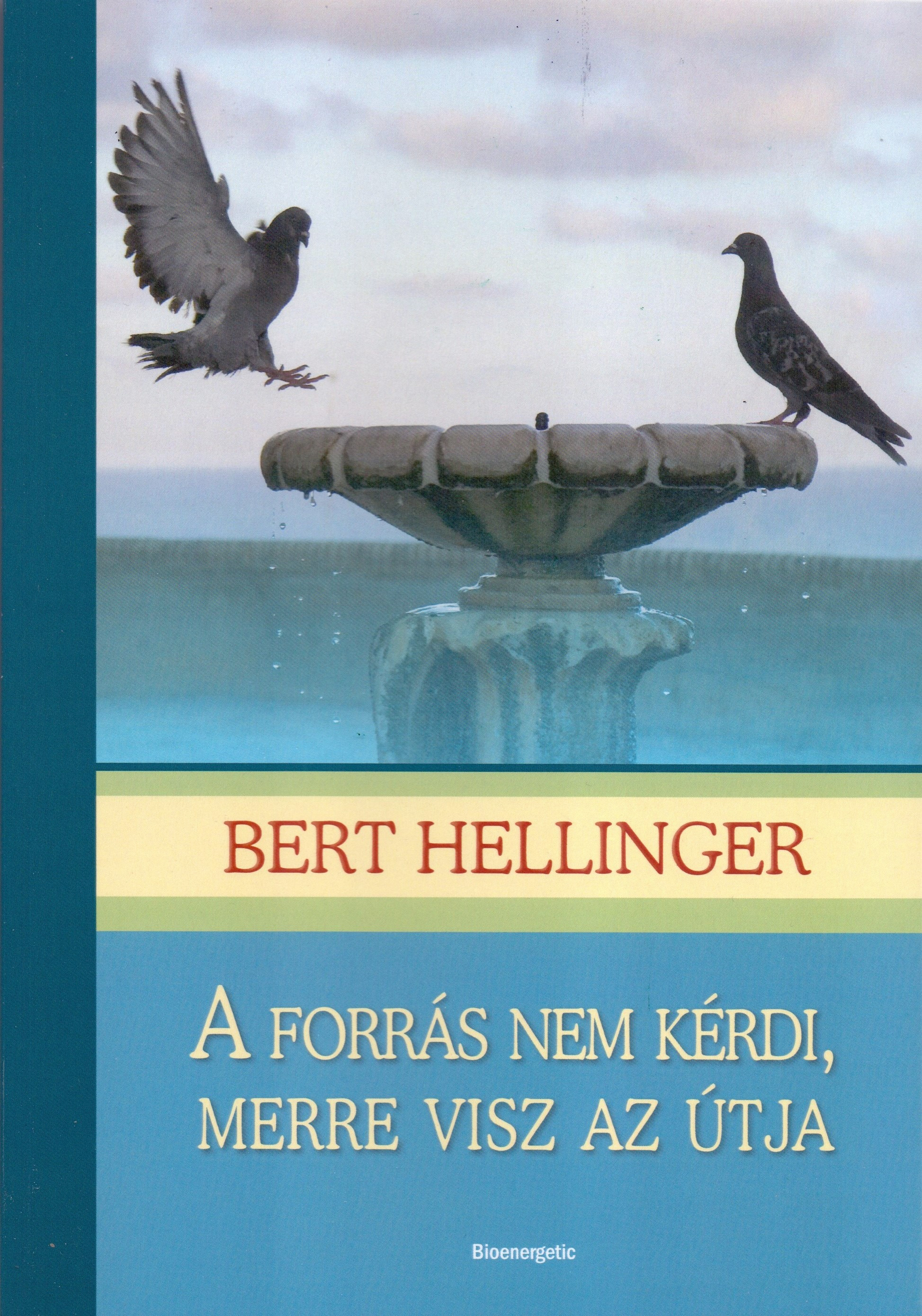 A forrás nem kérdi, merre visz az útja