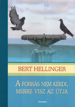 Bert Hellinger - A forrs nem krdi, merre visz az tja