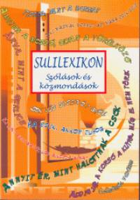 Pintyn Krucs Mria  (Szerk.) - Szmad Lszl  (Szerk.) - Sulilexikon - Szlsok s kzmondsok