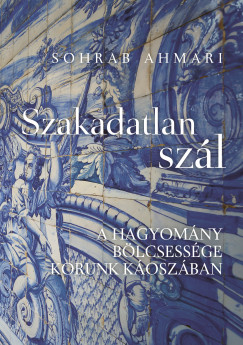 Sohrab Ahmari - Szakadatlan szl