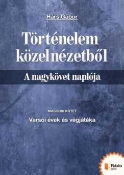 Hrs Gbor - Trtnelem kzelnzetbl - A nagykvet naplja 2.
