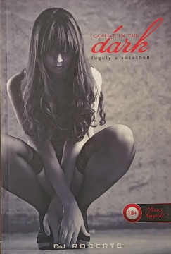 C. J. Roberts - Captive in the Dark - Fogoly a sötétben