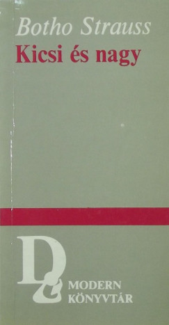 Botho Strauss - Kicsi s nagy (fordt ltal dediklt)